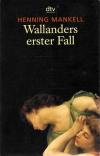 Mankell, Wallanders erster Fall.
