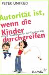 Unfried, Autorität ist, wenn die Kinder durchgreifen