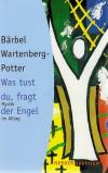 Wartenberg-Potter, Was tust du, fragt der Engel